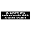 The Beastie Boys Fought And Possibly Died For My Right To Party Bumper Sticker