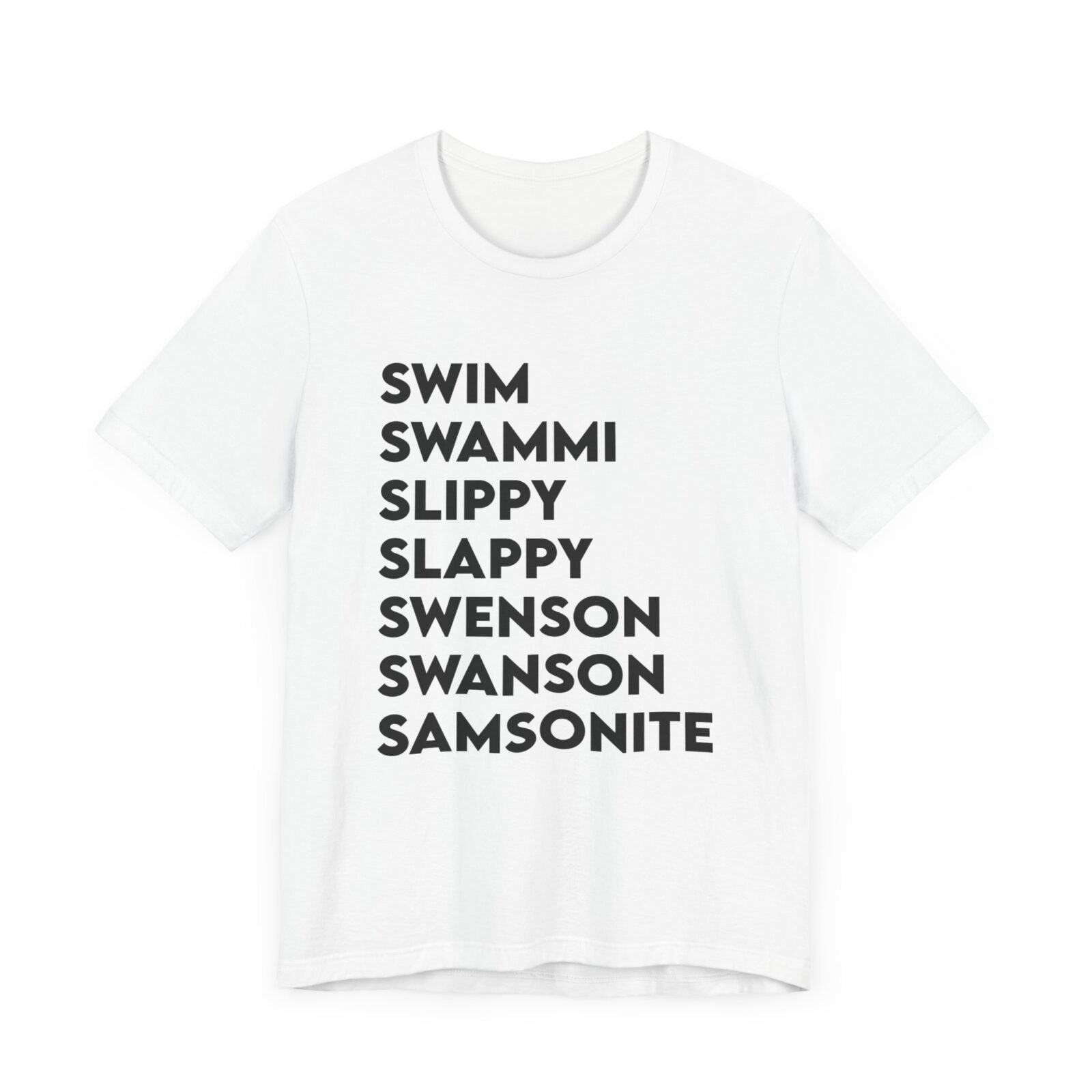 Swim Swammi Slippy Slappy Swenson Swanson Samsonite Shirt