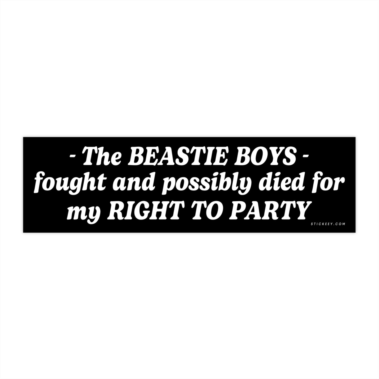 The Beastie Boys Fought And Possibly Died For My Right To Party Bumper Sticker