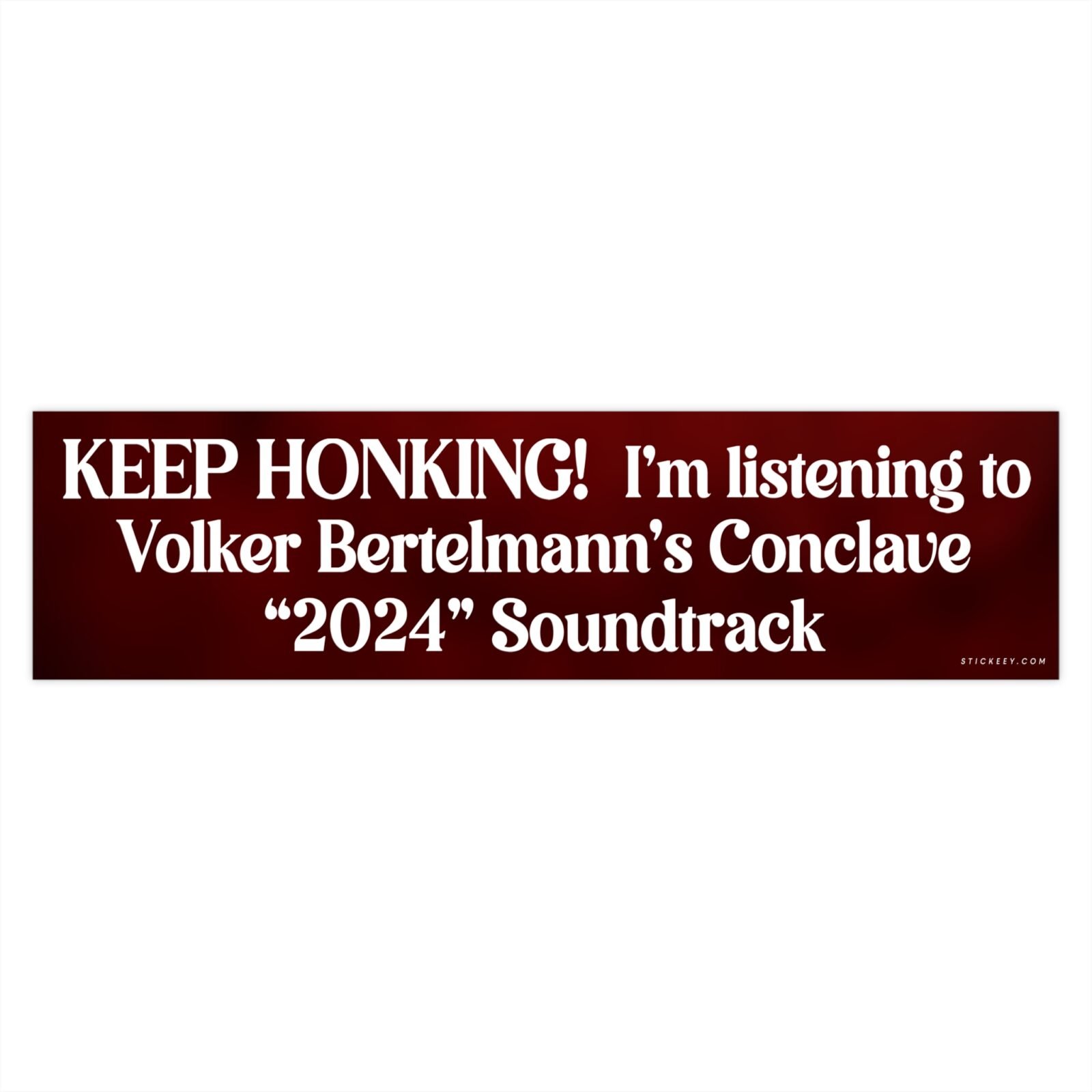Keep Honking! I'm Listening To Volker Bertelmann's Conclave 2024 Soundtrack Bumper Sticker
