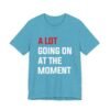 A Lot Going On At The Moment Taylor Swift shirt