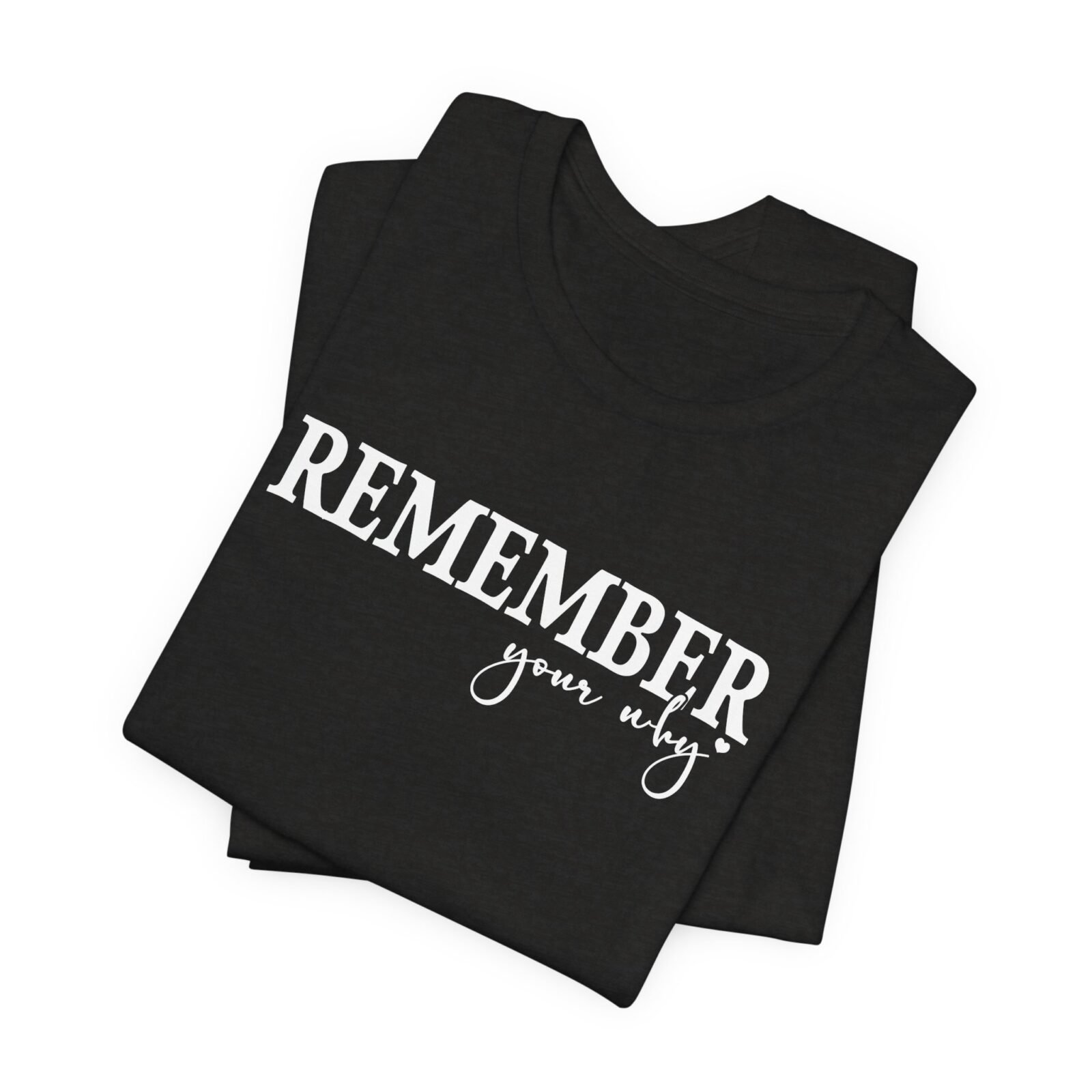 Remember Your Why Shirt