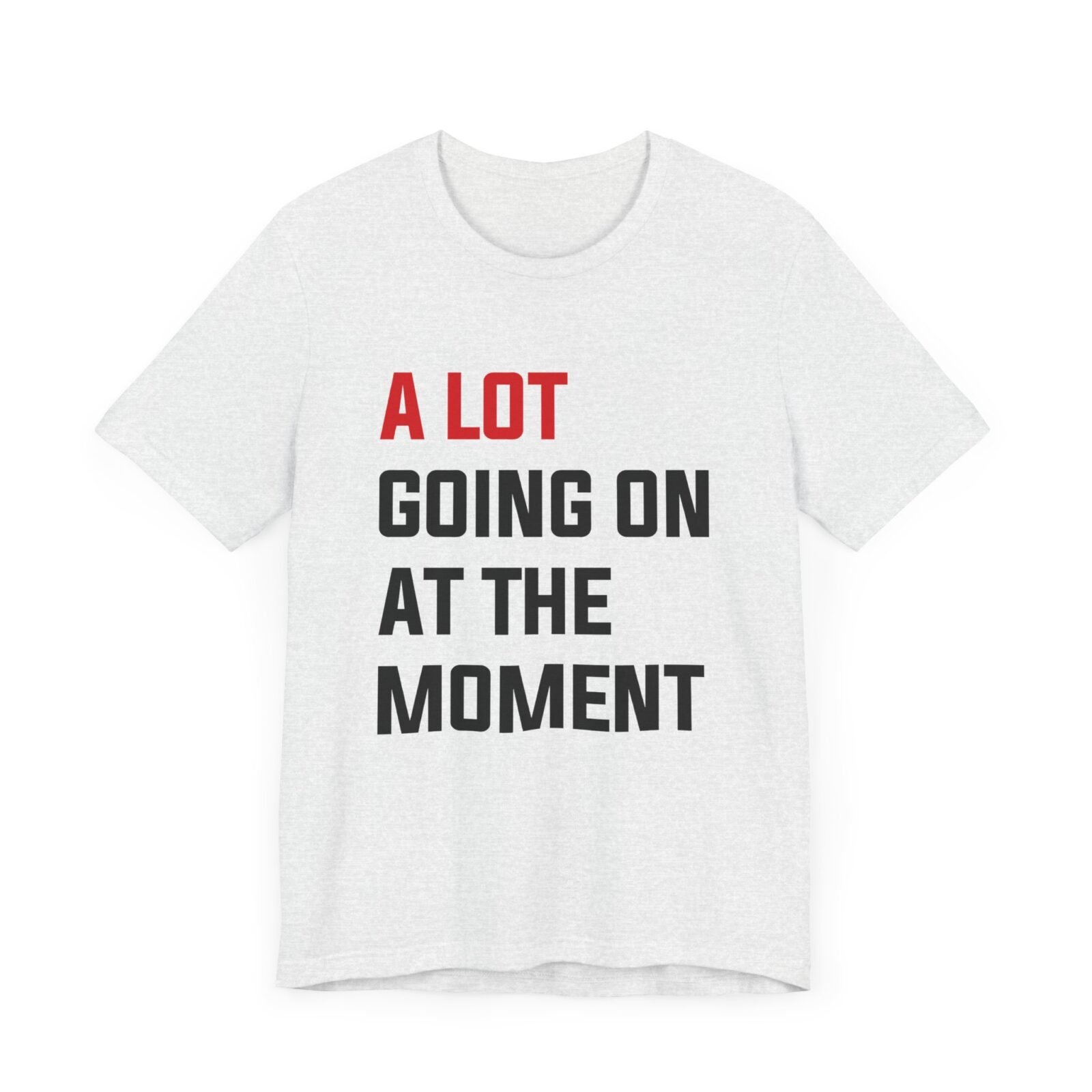 A Lot Going On At The Moment Taylor Swift shirt