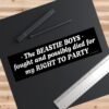 The Beastie Boys Fought And Possibly Died For My Right To Party Bumper Sticker