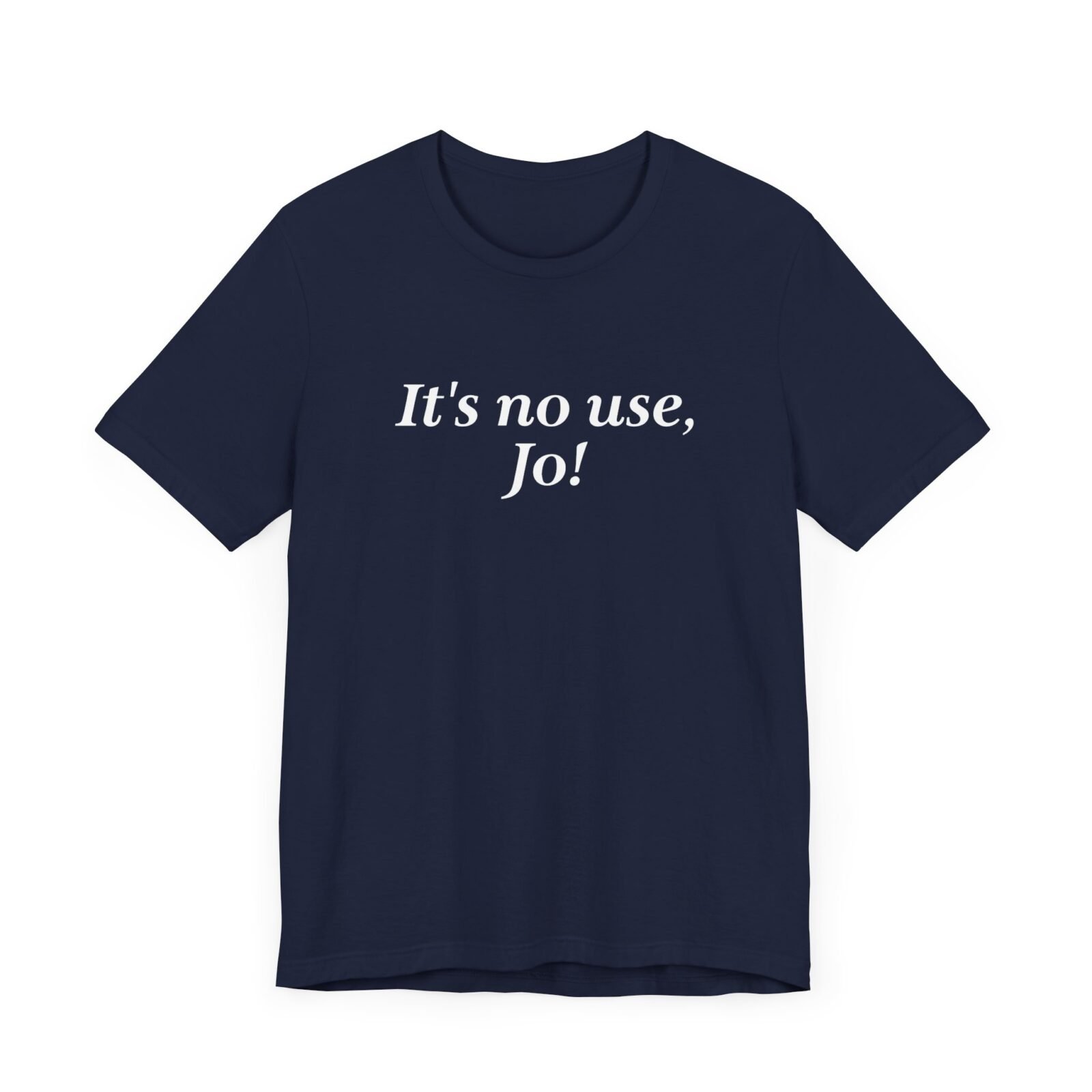 It's no use Jo