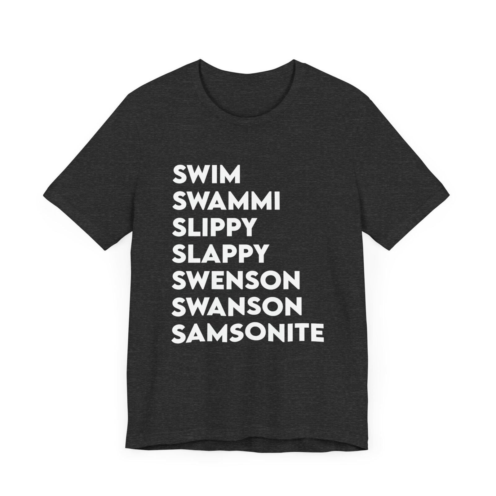 Swim Swammi Slippy Slappy Swenson Swanson Samsonite Shirt