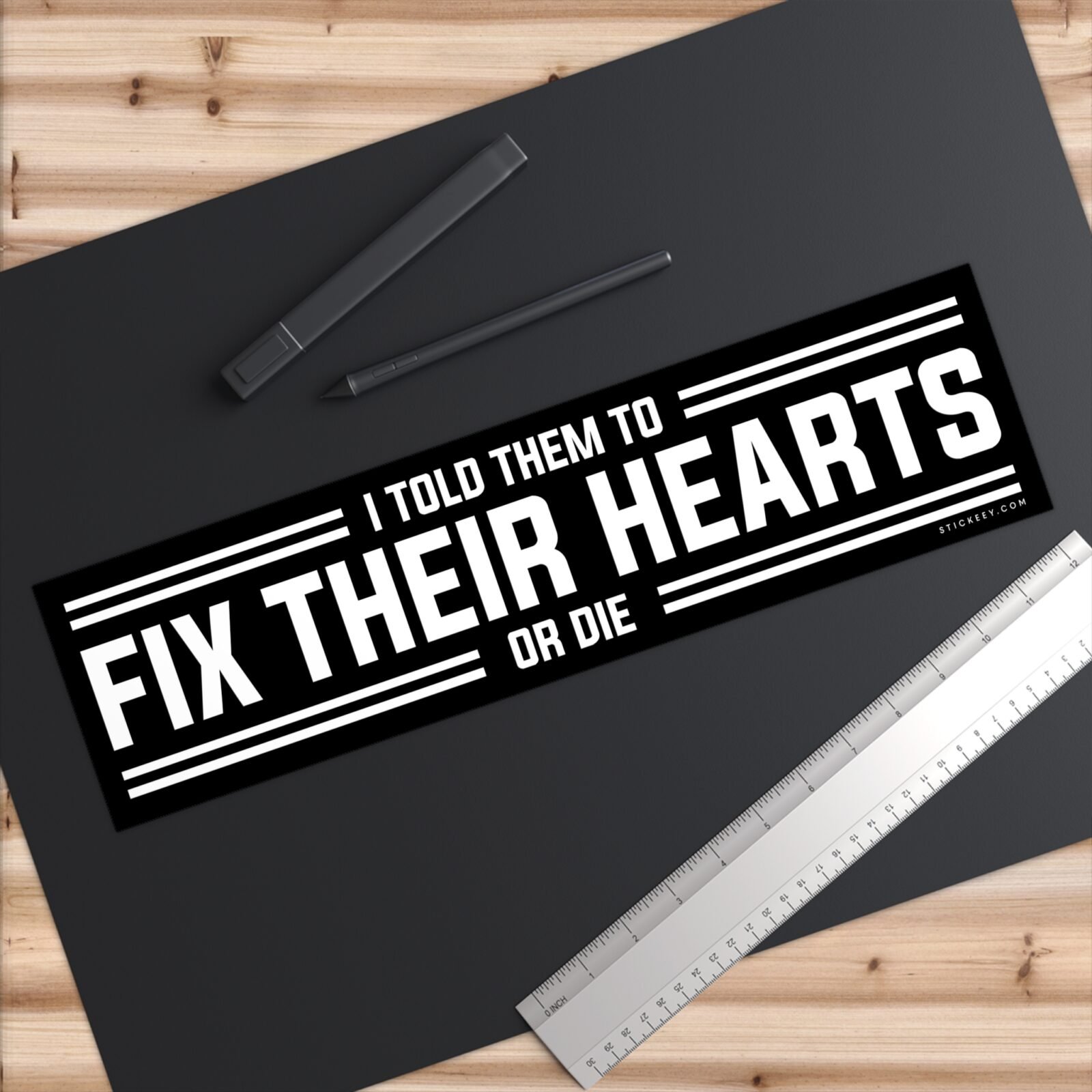I Told Them To Fix Their Hearts Or Die Bumper Sticker