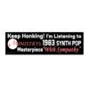 Keep Honking! I'm Listening to Ministry’s 1983 Synth Pop Masterpiece 'With Sympathy' Bumper Sticker