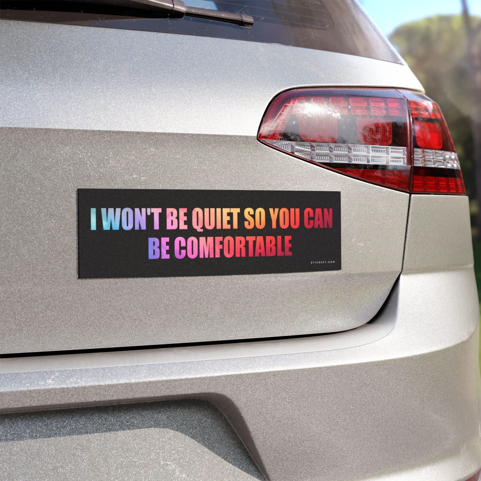 I Won't Be Quiet So You Can Be Comfortable Magnet sticker