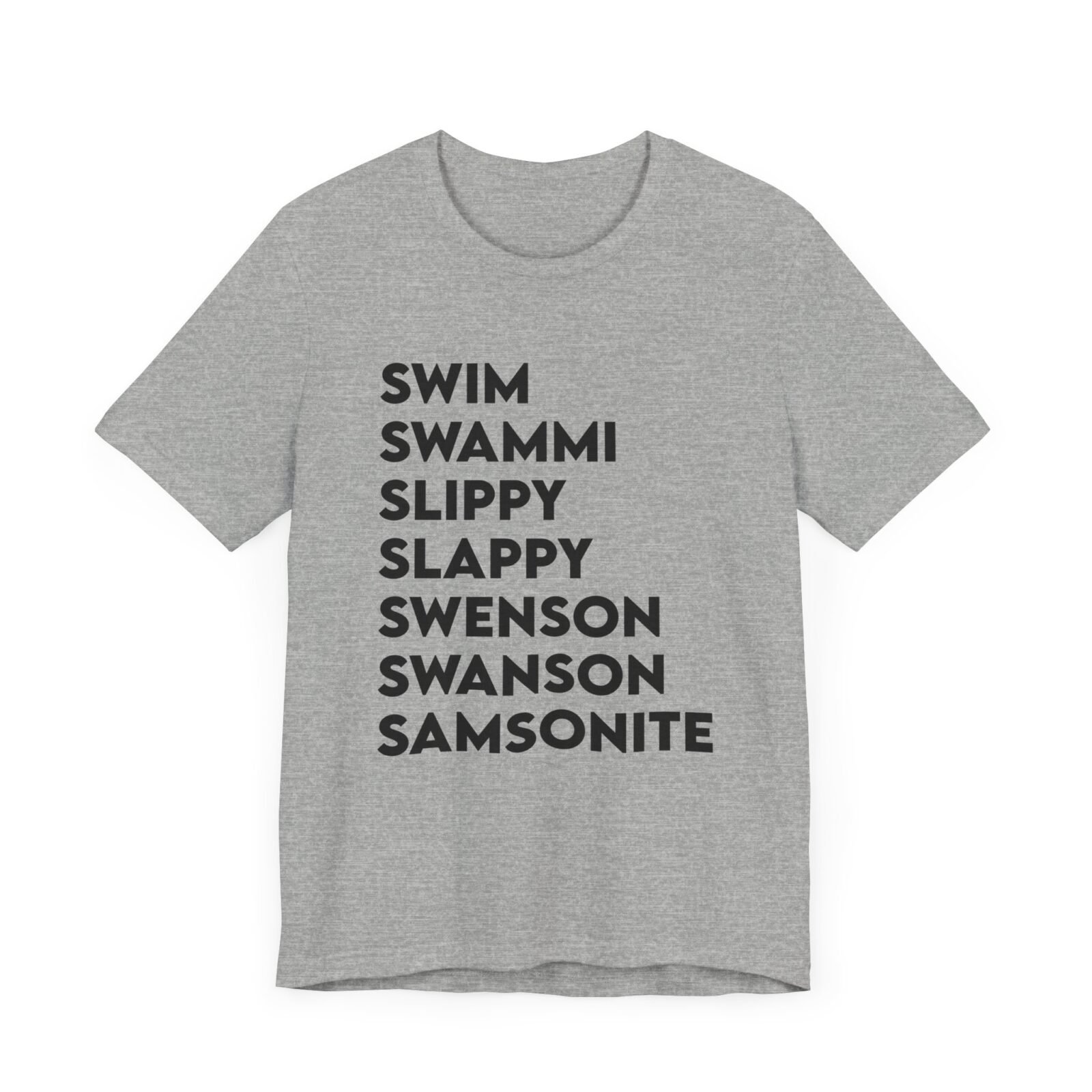 Swim Swammi Slippy Slappy Swenson Swanson Samsonite Shirt