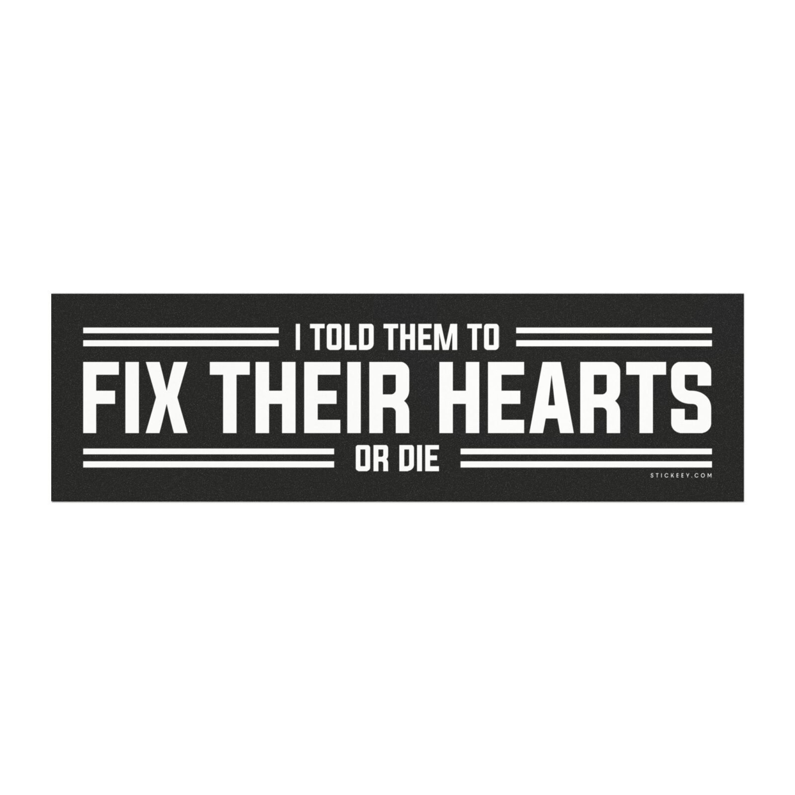 I Told Them To Fix Their Hearts Or Die Magnet Sticker