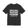 Emotional Support Husband Do Not Pet Shirt