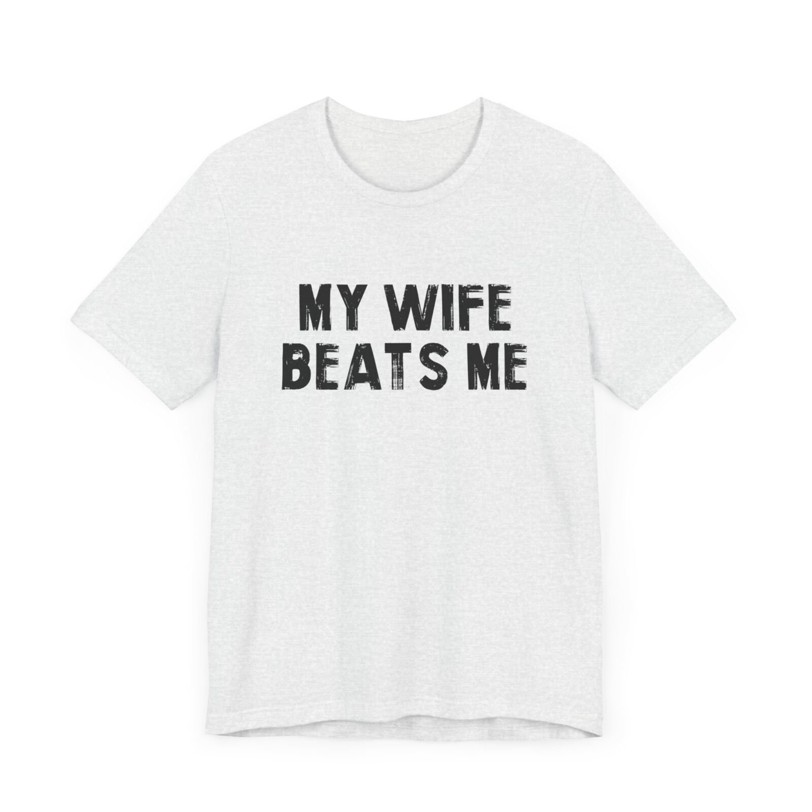 My Wife Beats Me Shirt