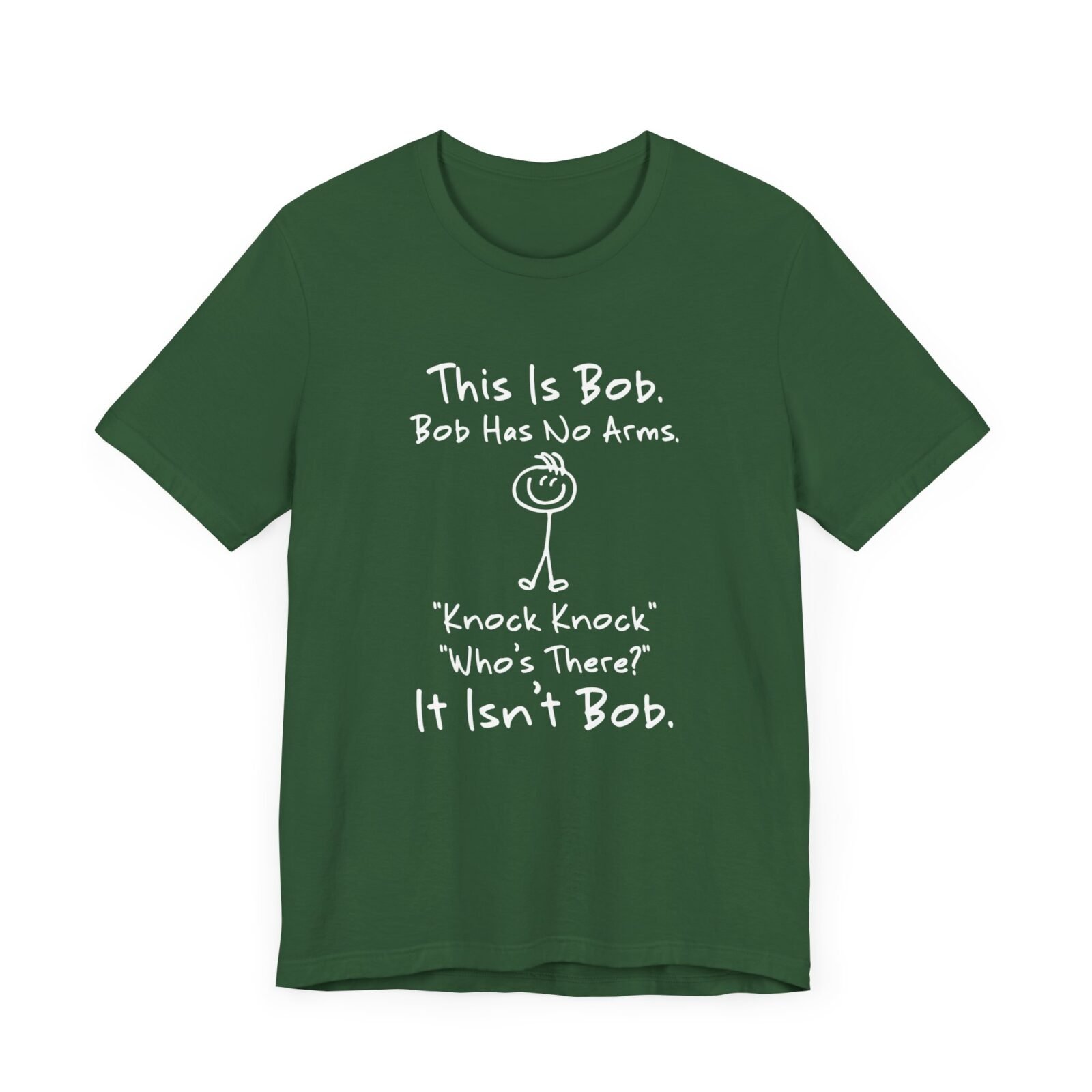 This is Bob Bob Has No Arms Knock Knock Who Is It It Isn't Bob Shirt
