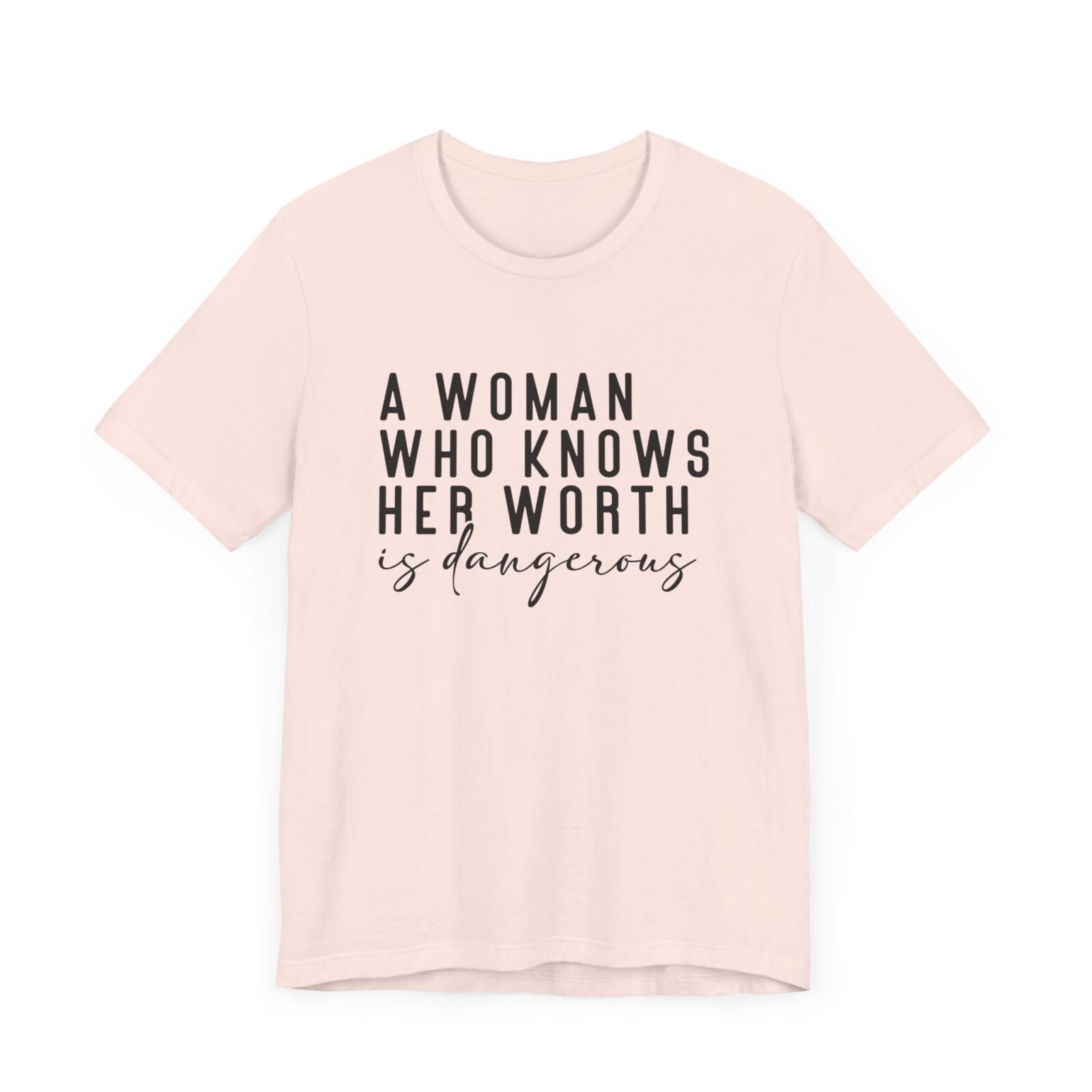 A Woman Who Knows Her Worth Is Dangerous Shirt