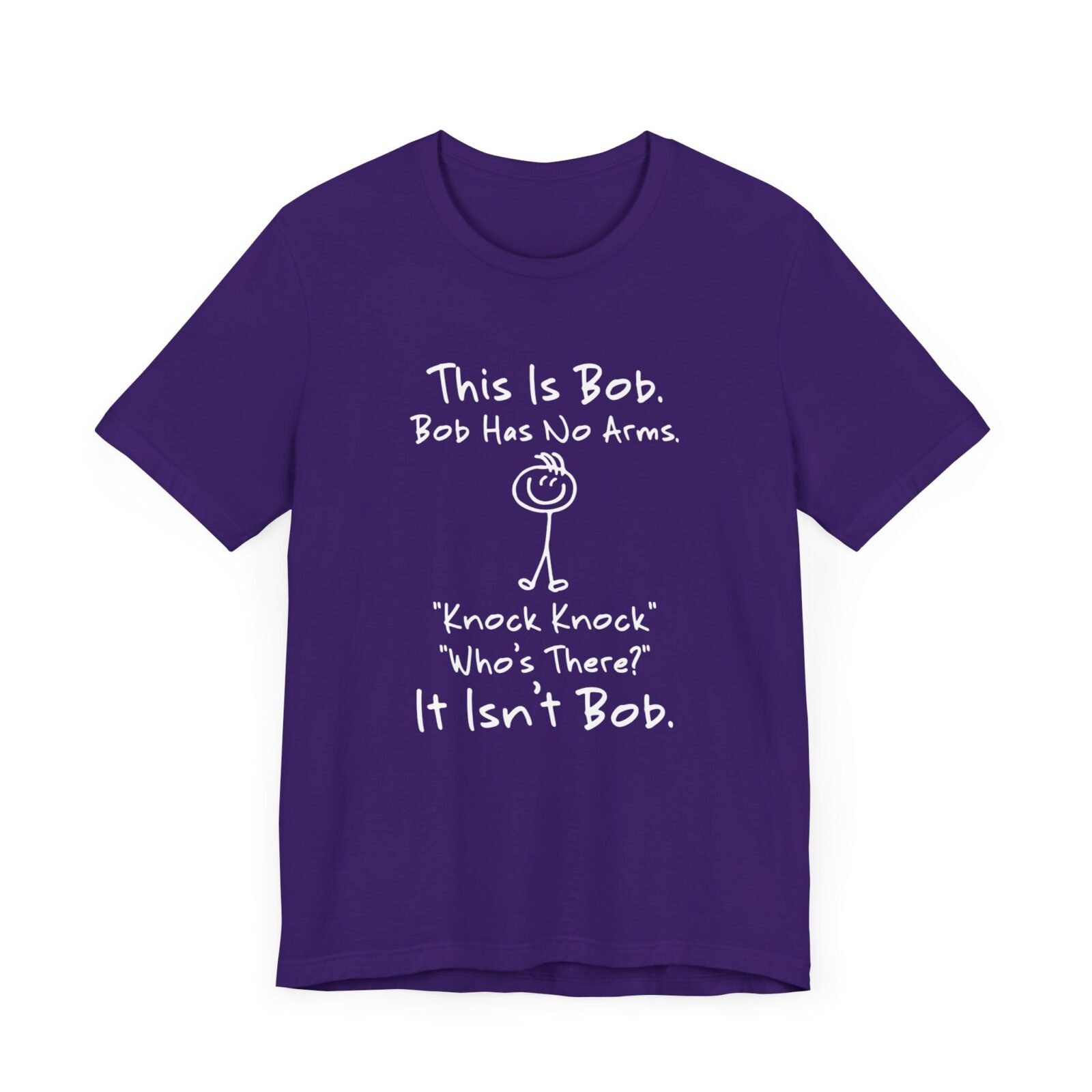 This is Bob Bob Has No Arms Knock Knock Who Is It It Isn't Bob Shirt