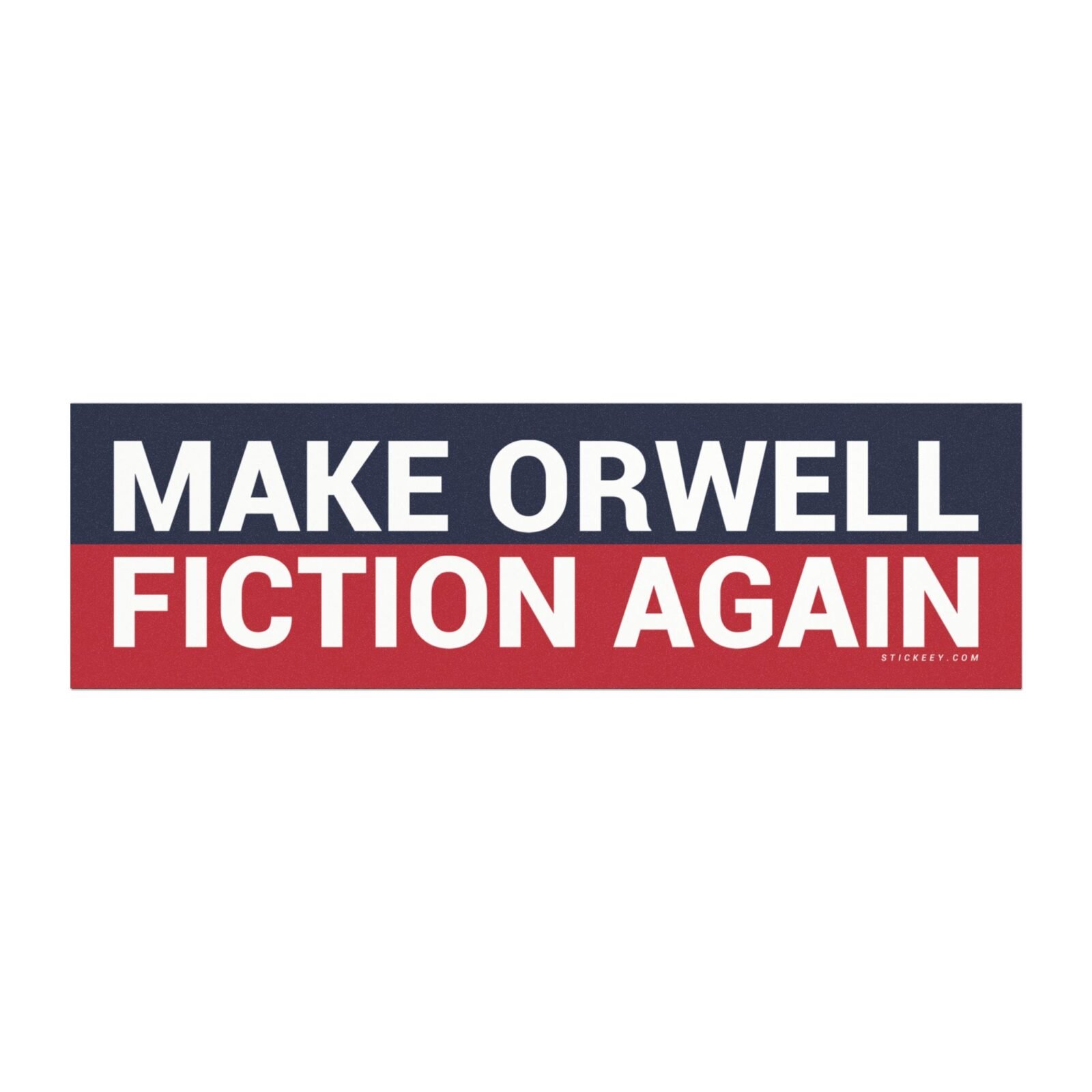 Make Orwell Fiction Again Magnet Sticker