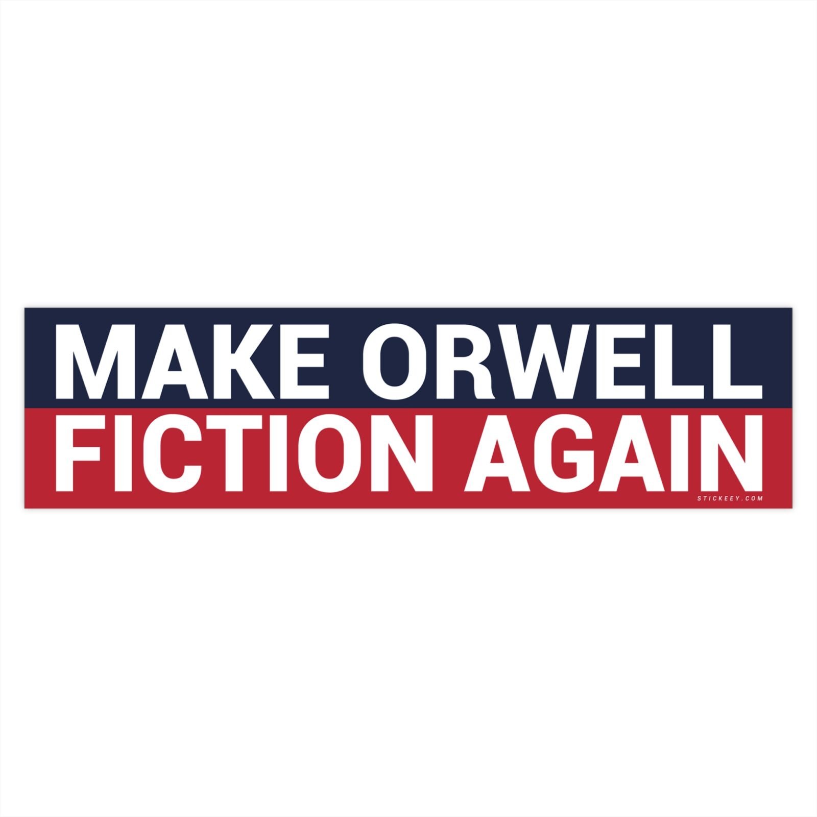 Make Orwell Fiction Again Bumper Sticker