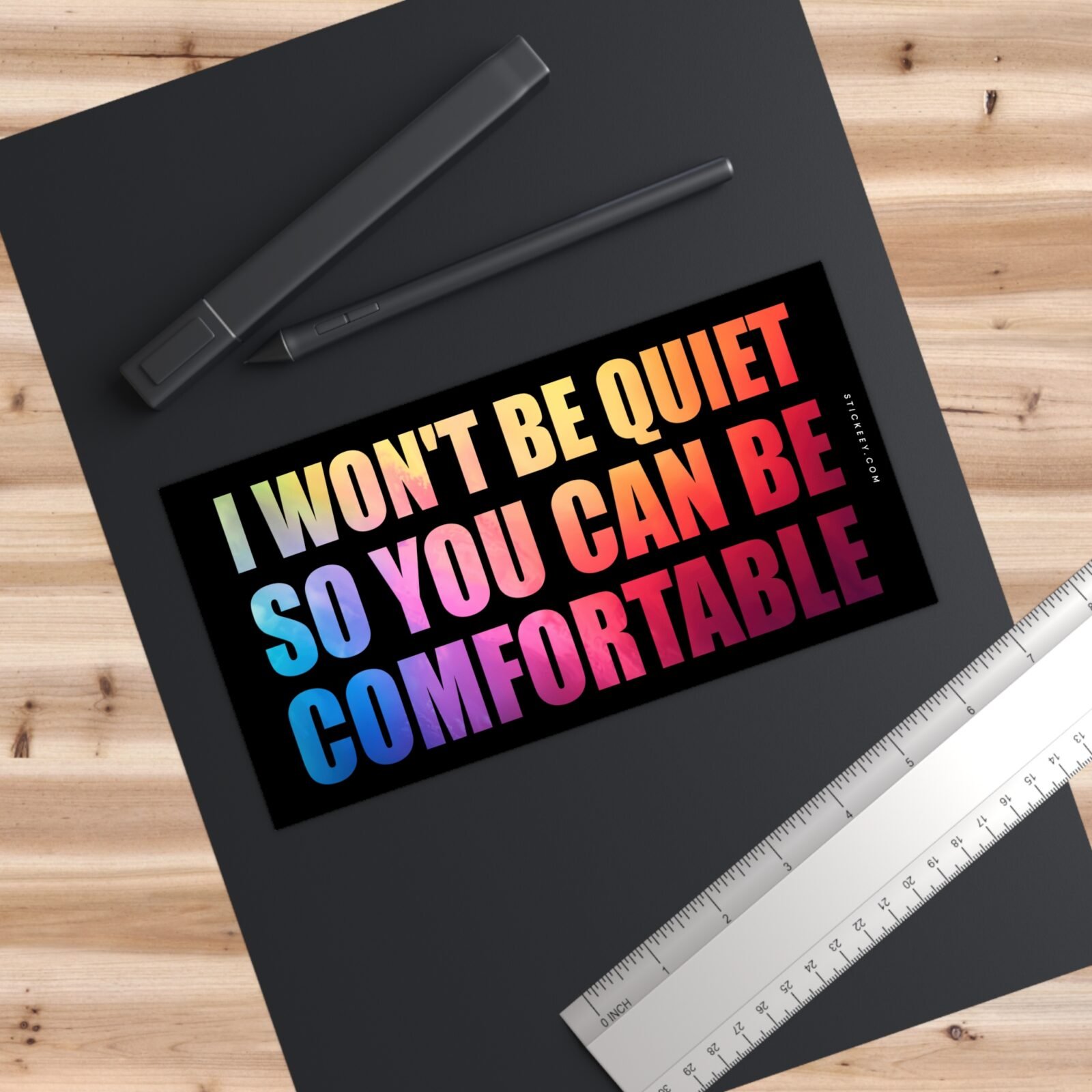 I Won't Be Quiet So You Can Be Comfortable Bumper Sticker