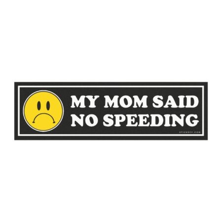 My Mom Said No Speeding Magnet sticker