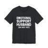 Emotional Support Husband Do Not Pet Shirt