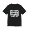 Emotional Support Husband Do Not Pet Shirt