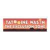 Tatooine Was In The Exclusion Zone Magnet sticker