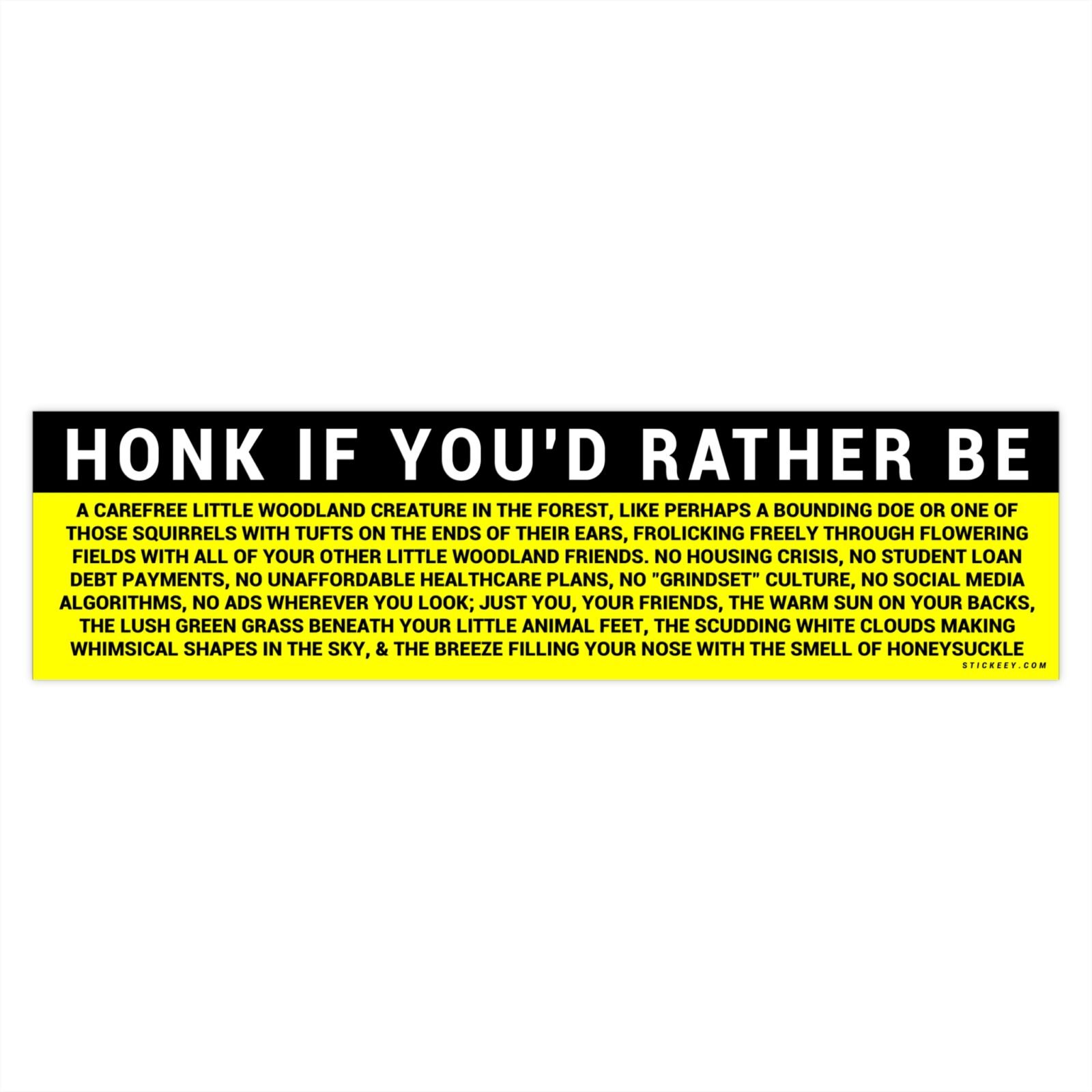 Honk If You’d Rather Be a Carefree Woodland Creature Bumper Stickers