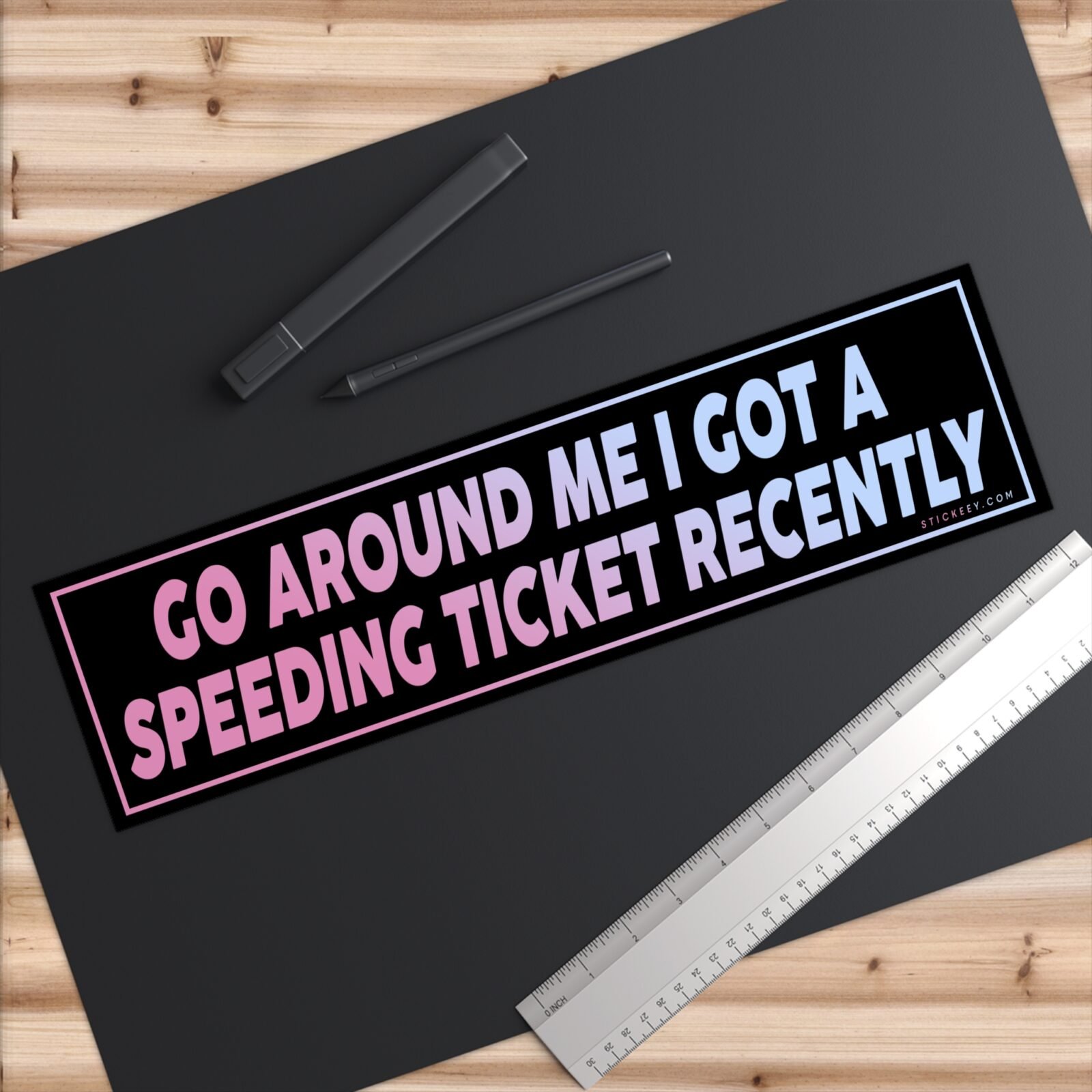 Go Around Me I Got A Speeding Ticket Recently Bumper Sticker
