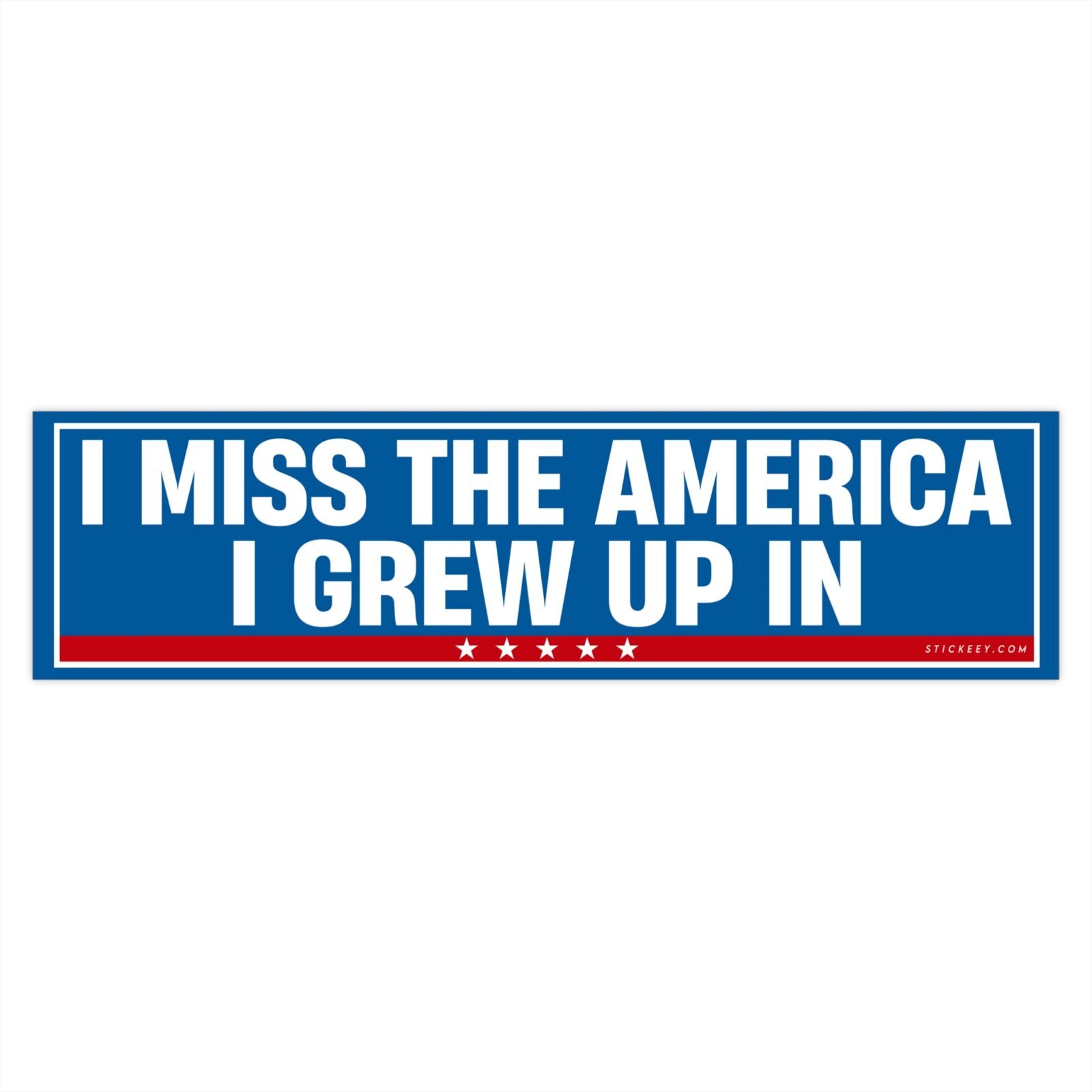 I Miss the America I Grew Up In Bumper Sticker