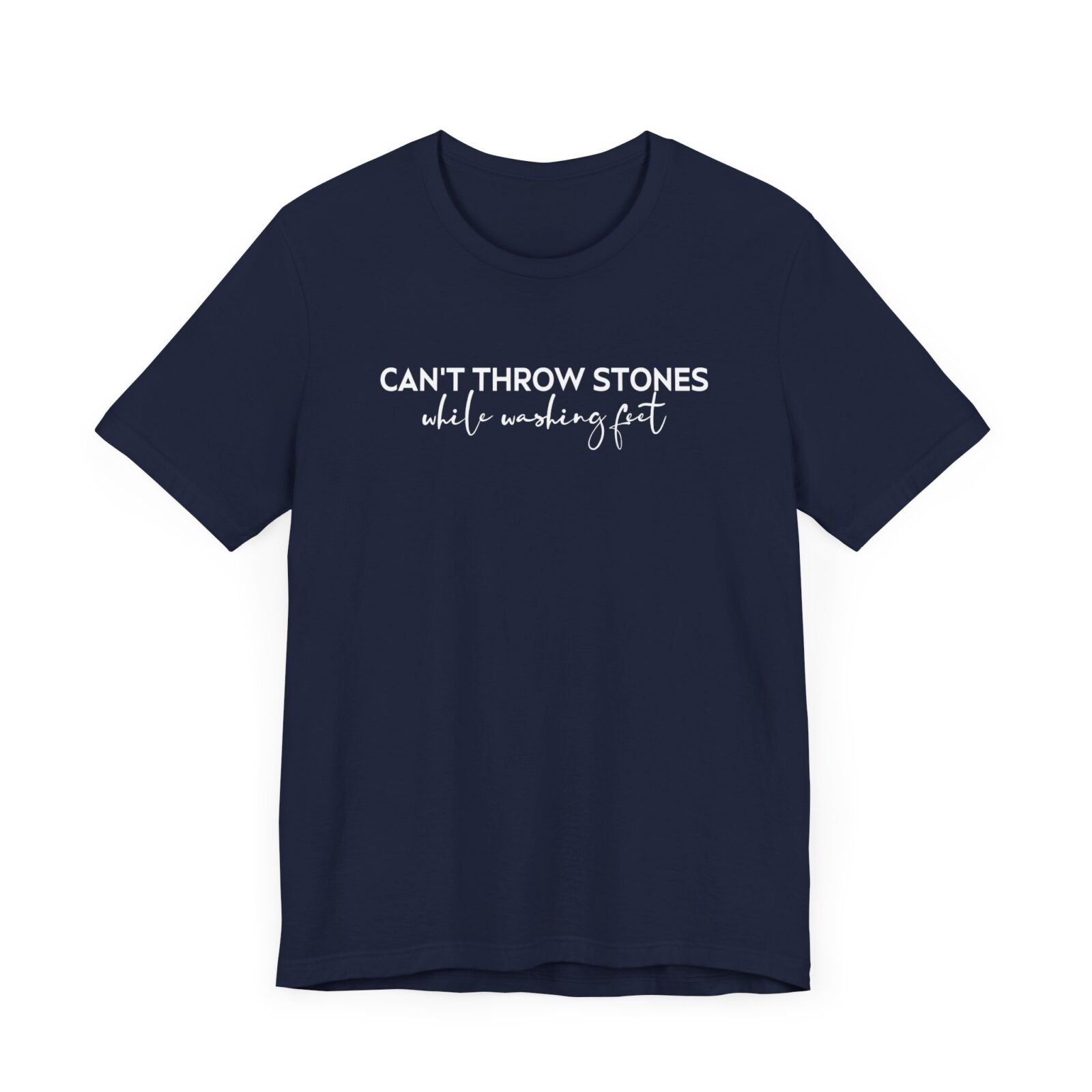 Can’t Throw Stones While Washing Feet Shirt