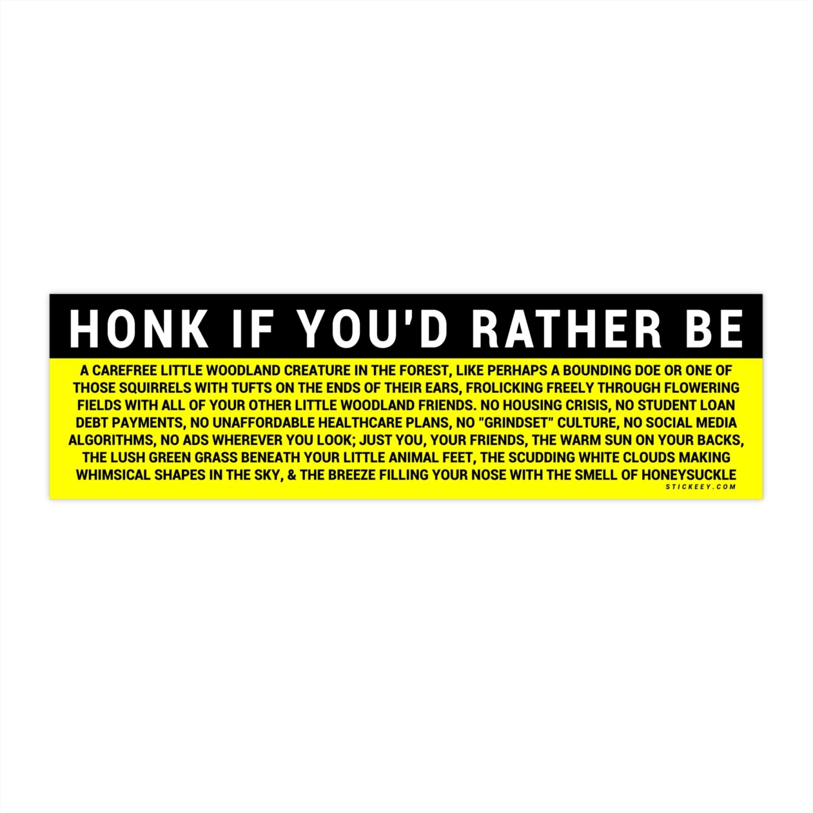 Honk If You’d Rather Be a Carefree Woodland Creature Bumper Stickers