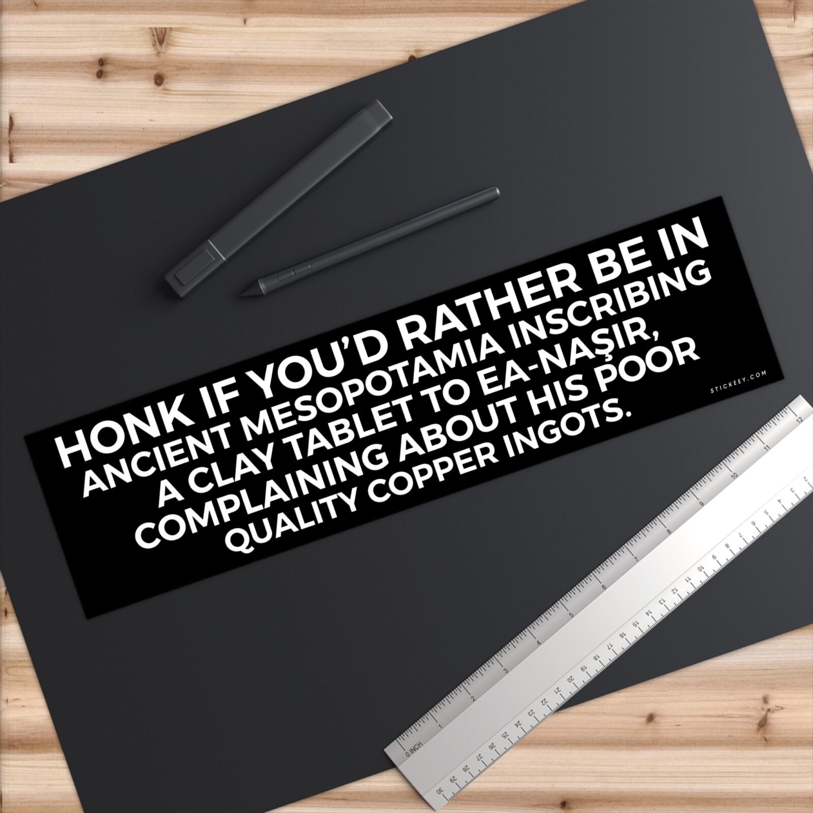 Honk If You'd Rather Be in Ancient Mesopotamia Complaining to Ea-Naṣir Bumper Sticker