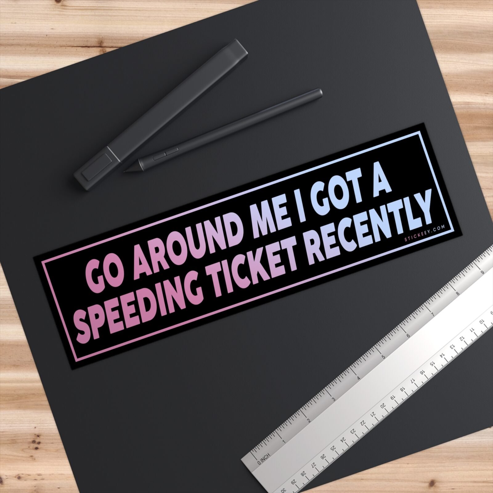 Go Around Me I Got A Speeding Ticket Recently Bumper Sticker