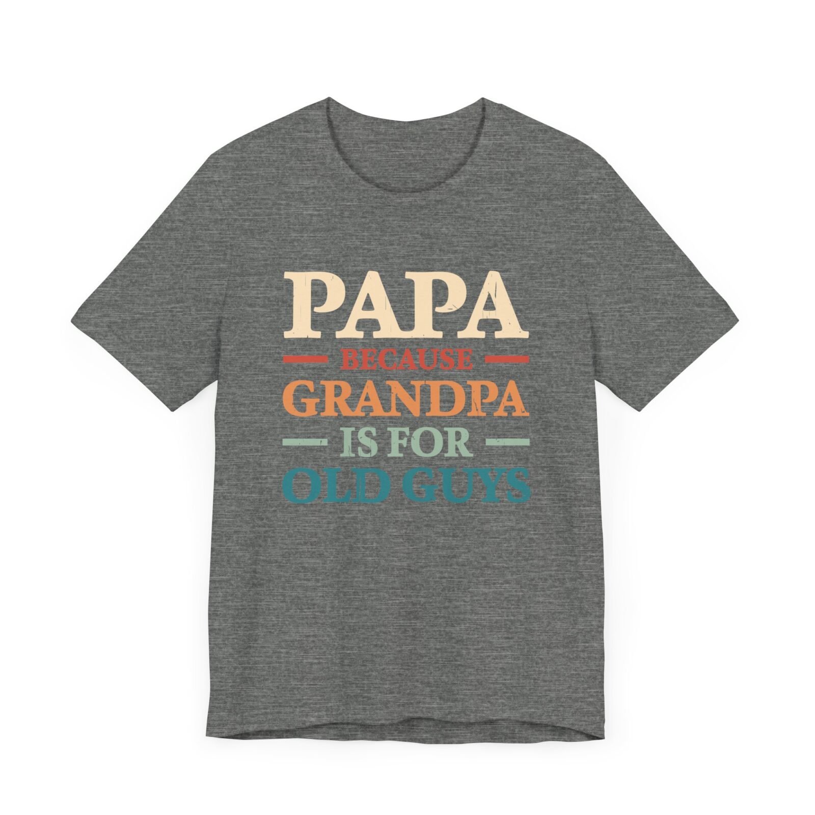 Papa Because Grandpa Is for Old Guys Shirt