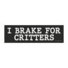 I Brake For Critters Magnet Sticker