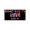 Kindness Equality Inclusion Diversity Love Bumper Sticker