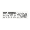 Keep Honking! I'm Crying and Jerking Off to Title Fight Magnet Sticker