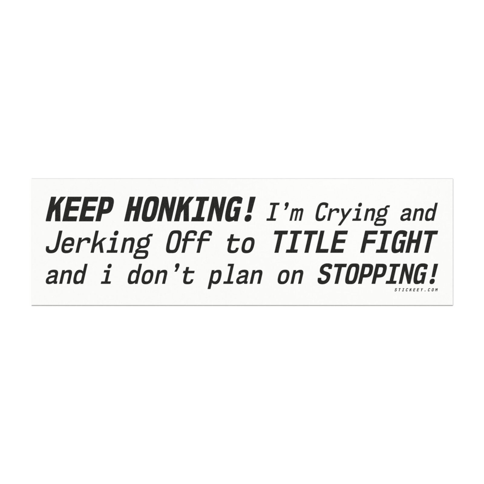 Keep Honking! I'm Crying and Jerking Off to Title Fight Magnet Sticker
