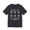 Things I Do In My Spare Time Funny Chicken Shirt