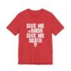 Give Me Birds or Give Me Death Shirt