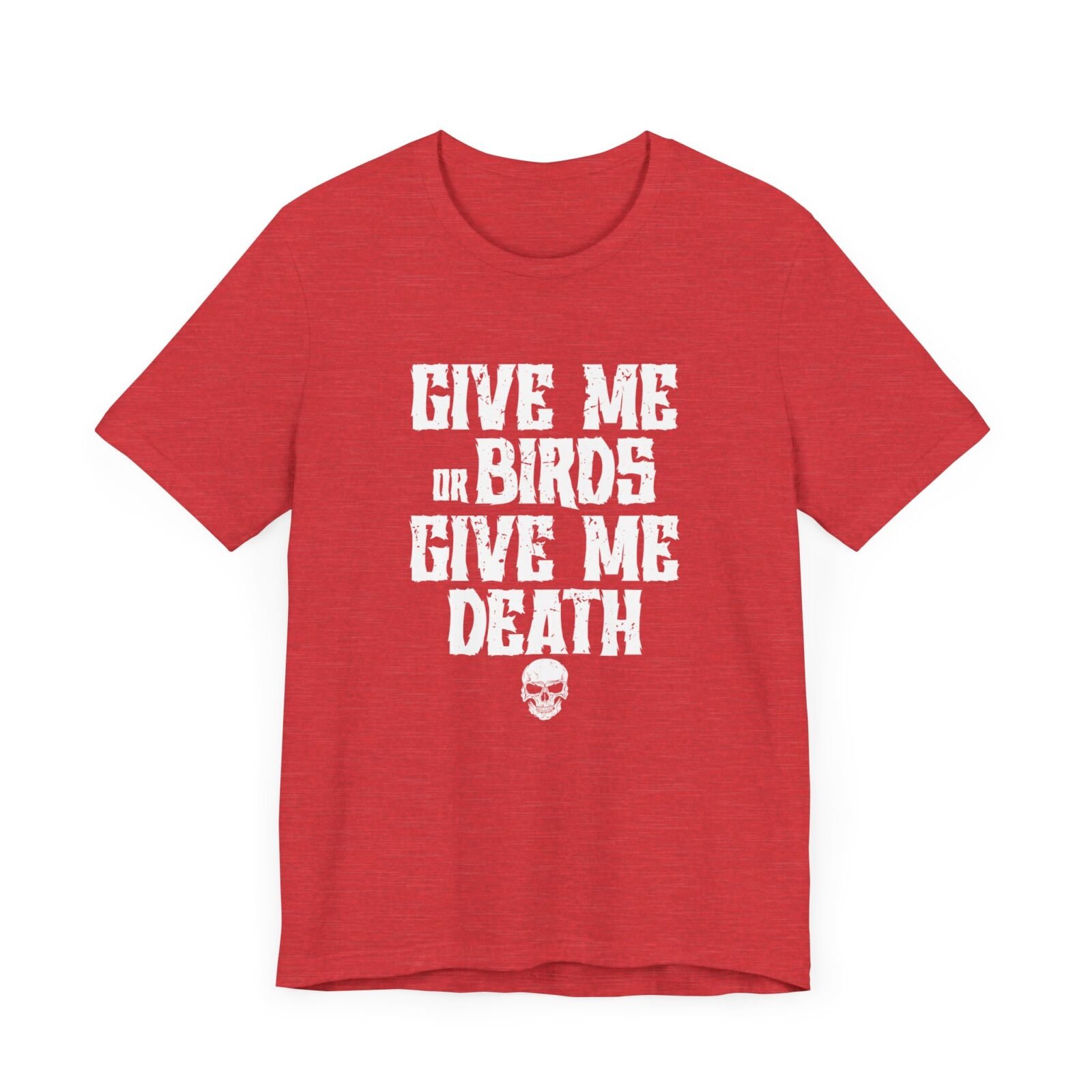 Give Me Birds or Give Me Death Shirt