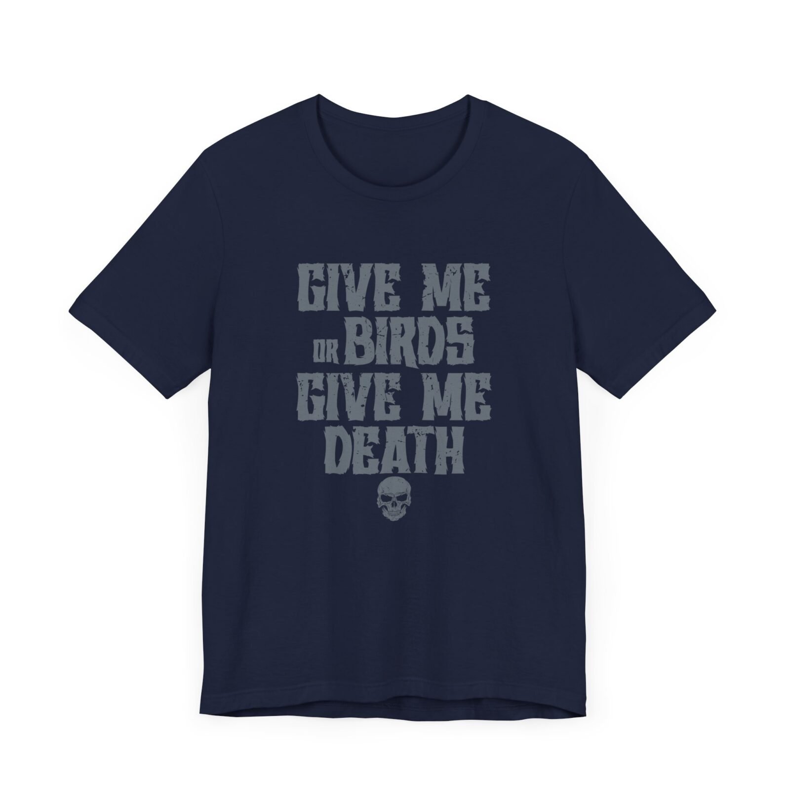 Give Me Birds or Give Me Death Shirt