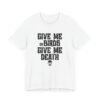 Give Me Birds or Give Me Death Shirt