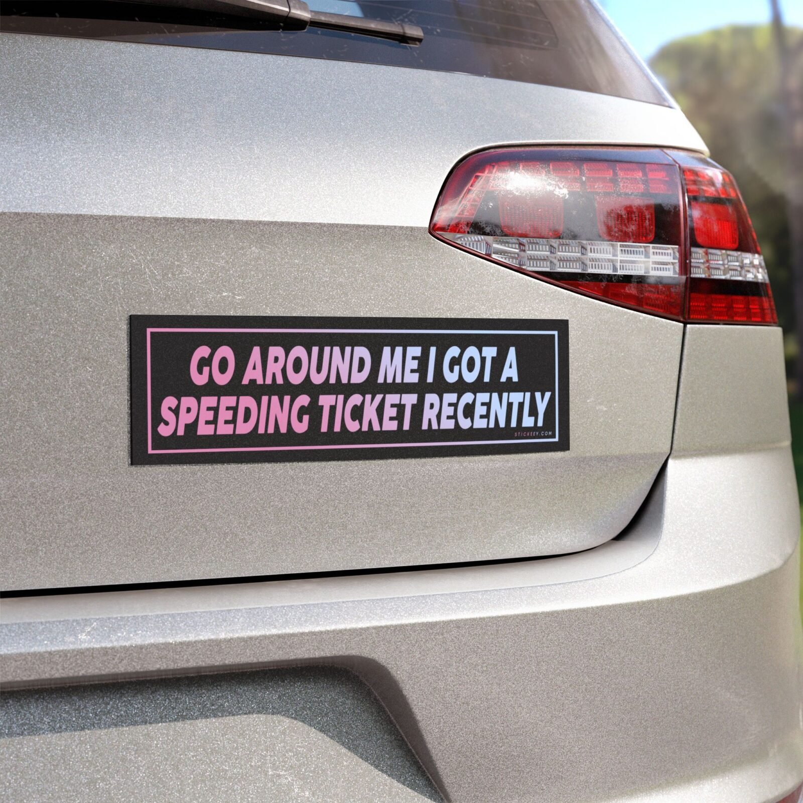 Go Around Me I Got A Speeding Ticket Recently Magnet sticker