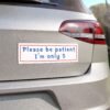 Please Be Patient I’m Only 5 Magnet Sticker