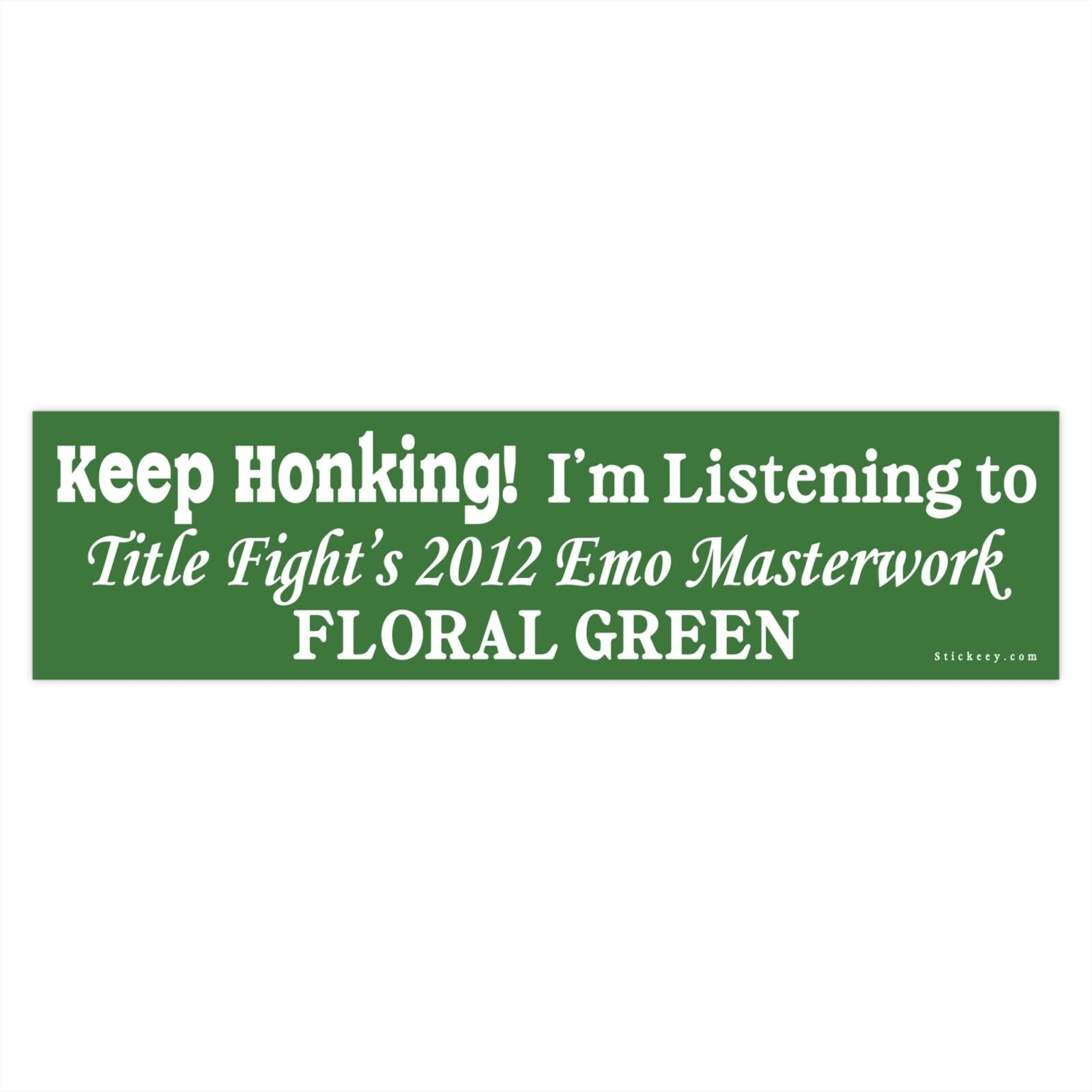 Keep Honking! I'm Listening To Title Fight's 2012 Emo Masterwork Floral Green Bumper sticker