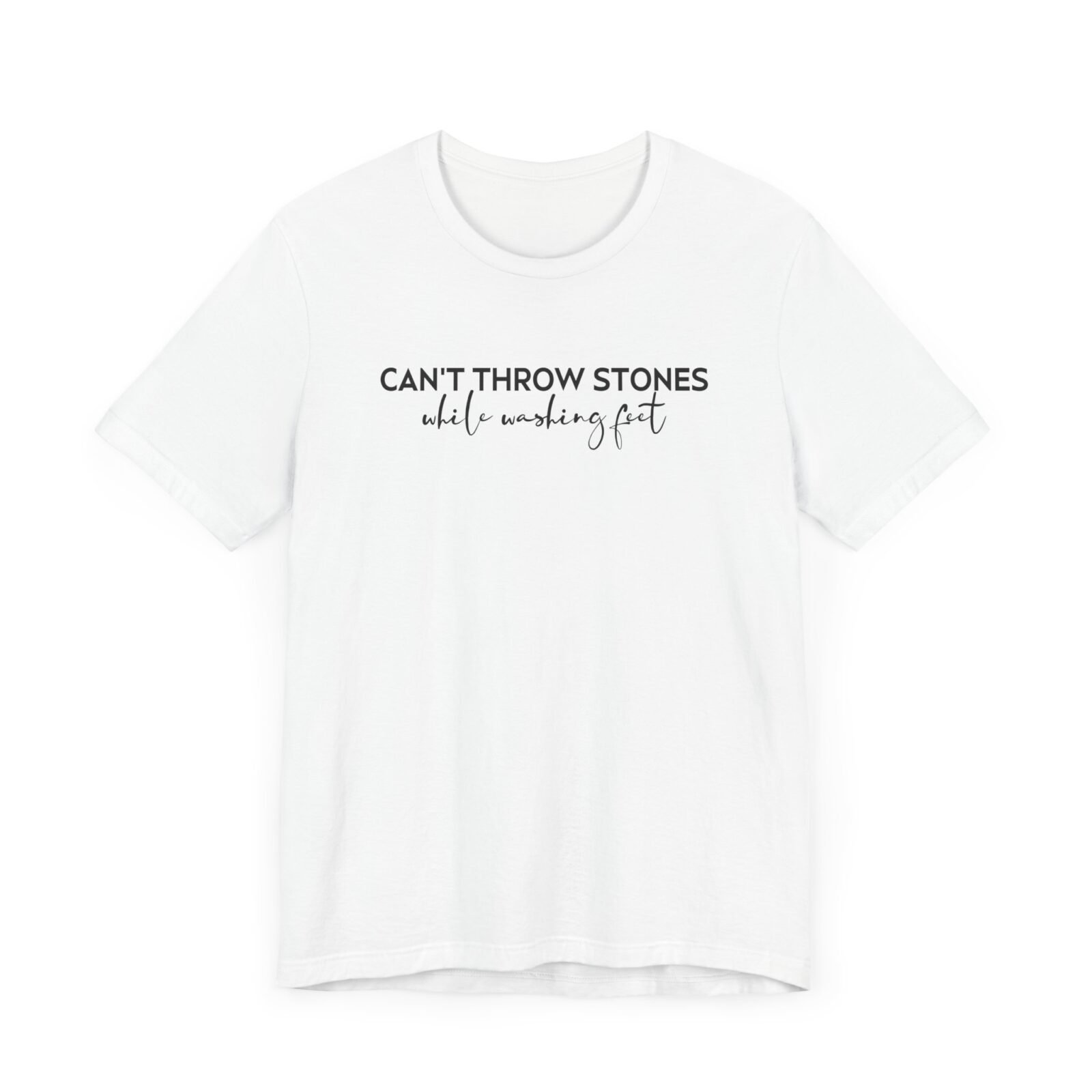 Can’t Throw Stones While Washing Feet Shirt