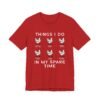 Things I Do In My Spare Time Funny Chicken Shirt