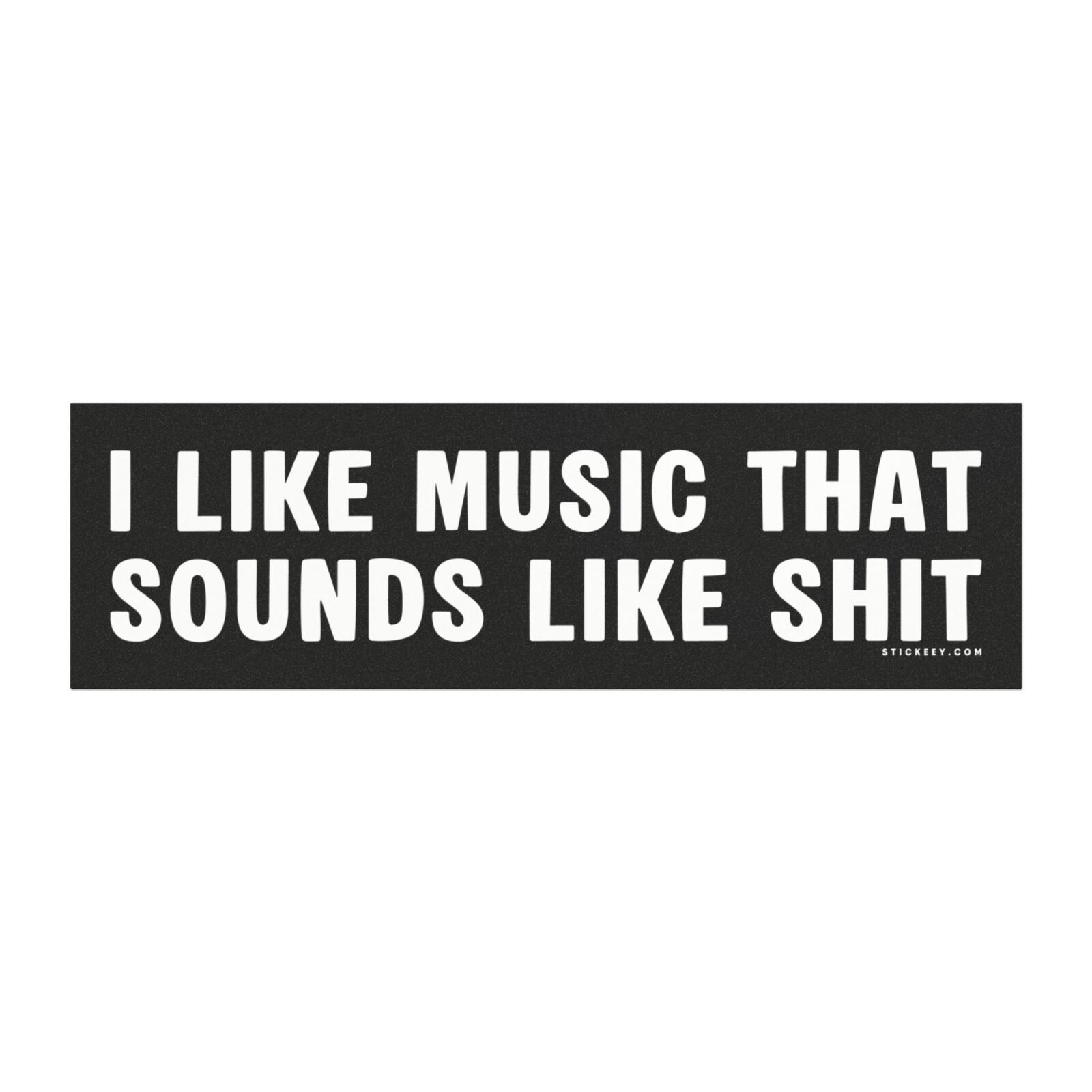 I Like Music That Sounds Like Shit Magnet Sticker